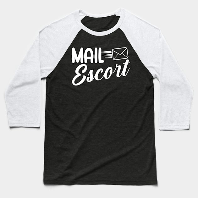 Mail escort Baseball T-Shirt by maxcode